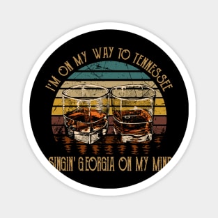 I'm on my way to Tennessee Singin' Georgia on my mind Glasses Whiskey Music Lyrics Magnet